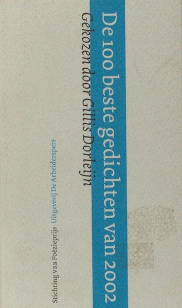 Dorleijn, Gilles. - De 100 beste gedichten van 2002.