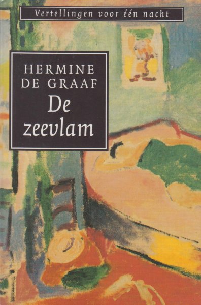 Graaf (-Jonkers - Winschoten, 13 maart 1951 - Buinen 24-11-2013), Hermine de - De zeevlam - Vertellingen voor een nacht.
