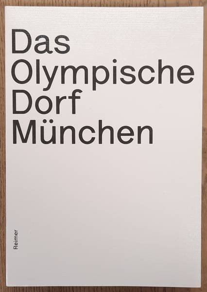 HEGER, NATALIE. - Das Olympische dorf München, Planungsexperiment und Musterstadt der Moderne.