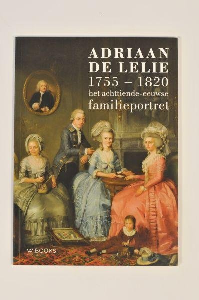 Fouw, Josephina de - Nieuw - Adriaan de Lelie 1755-1820, het achttiende-eeuwse familieportret