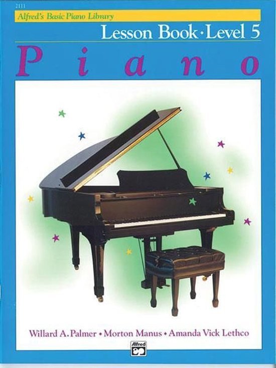 Willard A. Palmer (Author), Morton Manus  (Author), Amanda Vick Lethco (Author) - Alfred's Basic Piano Library: Piano Lesson Book, Level 5