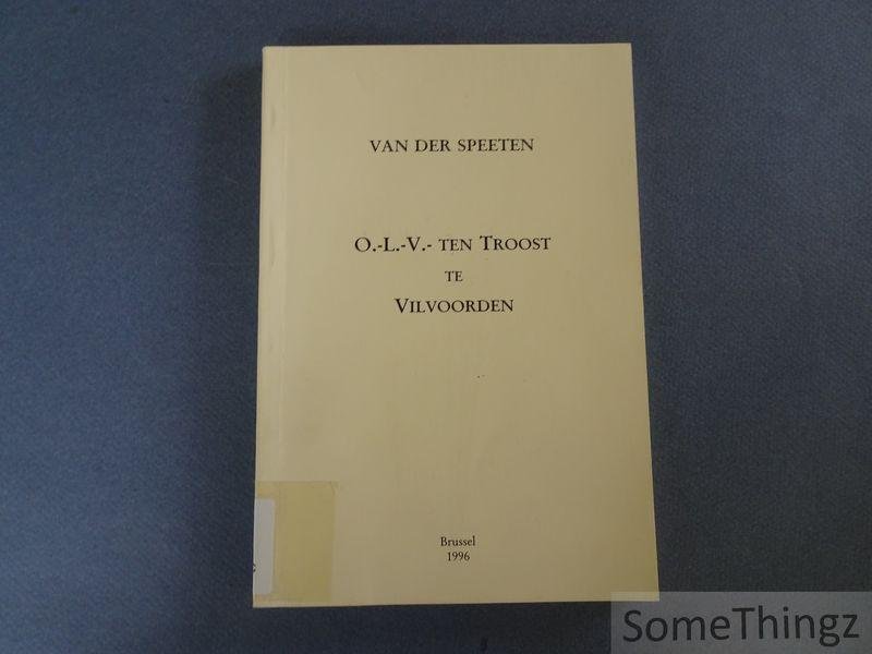 Van der Speeten, S.J.. - O.L.V. Ten Troost te Vilvoorden. Of korte geschiedenis van het klooster en vzn het beeld onder dien naam bekend.