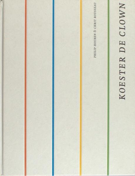 Houben, Philip & Chrit Rousseau (illustraties). - Koester de clown. De grimas van een paljas.