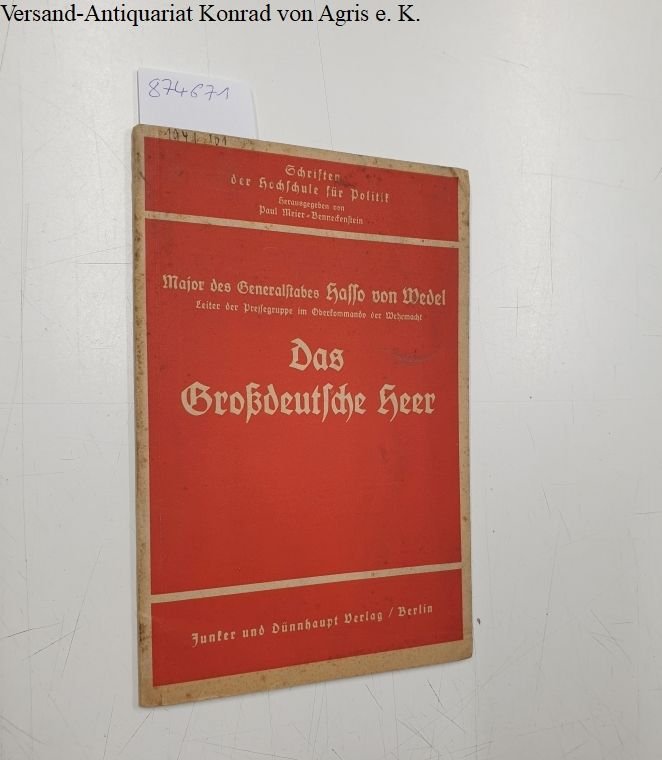 Wedel, Hasso von und Paul Meier-Benneckenstein: - Das Großdeutsche Heer. II. Der organisatorische Aufbau des Dritten Reiches