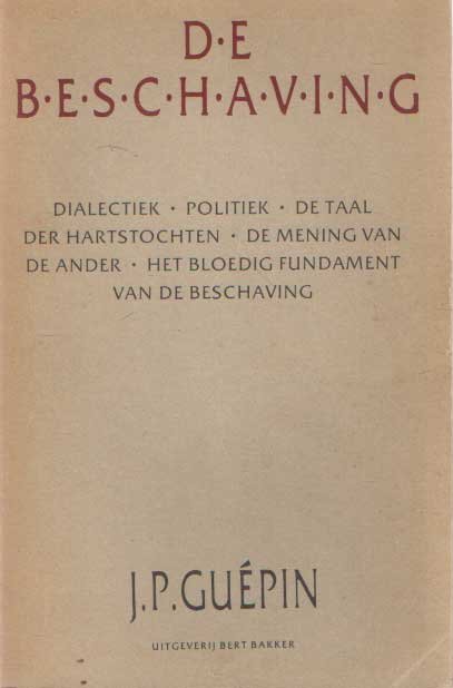 Guépin, J.P. - De beschaving. Dialectiek. Politiek. De taal der harstochten. De mening van de ander. Het bloedig fundament van de beschaving