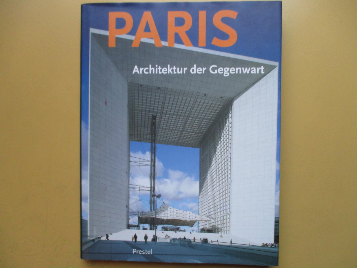 Gleiniger, Andrea / Gerhard Matzig / Sebastian Redecke - Paris  Architektur der Gegenwart