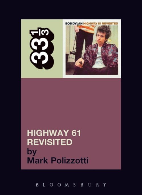 Mark Polizzotti - Bob Dylan's Highway 61 Revisited
