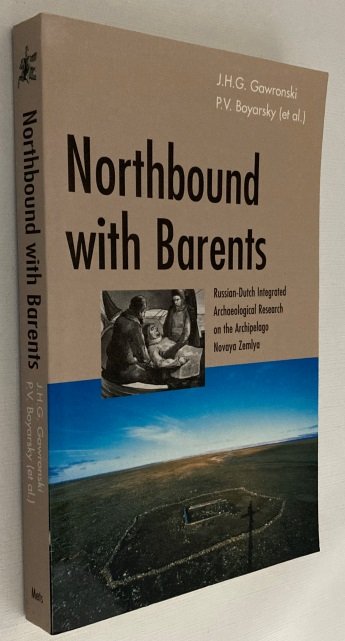 Gawronsky, J.H.G., P.V. Boyarsky, et al., - Northbound with Barents. Russian-Dutch integrated archeological research on the Archipelago Novaya Zemlya in 1995