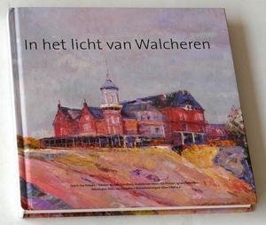 Berg, Els van den, e.a. (red) - In het licht van Walcheren. Catalogus tgv het eerste lustrum van de Schildersweek in Domburg 2008
