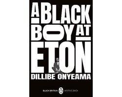 Dillibe Onyeama - Black Britain: Writing Back11-A Black Boy at Eton