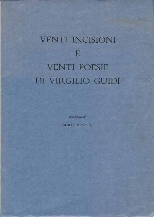 Guidi, Virgilio. - Venti Incisione e Venti Poesie di Vergilio Guidi.