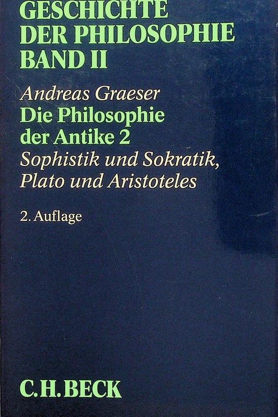 Graeser, Andreas [Hrsg.] - Geschichte der Philosophie. Band II. Die Philosophie der Antike 2. Sophistik und Sokratik, Plato und Aristoteles