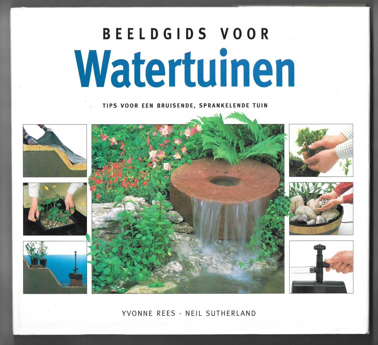 Rees, Yvonne / Sutherland, Neil - Beeldgids voor watertuinen / Tips voor een bruisende, sprankelijke tuin