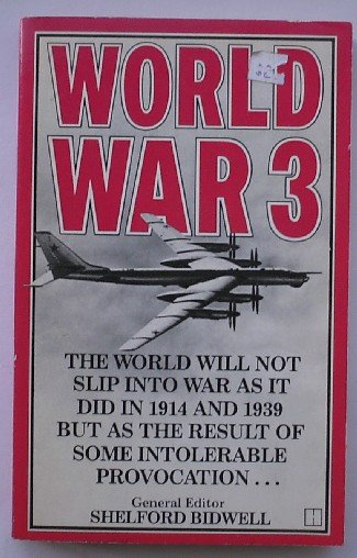 BIDWELL, SHELFORD (ed.), - World War 3.