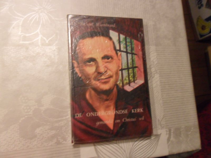 Wurmbrand Richard - De ondergrondse kerk