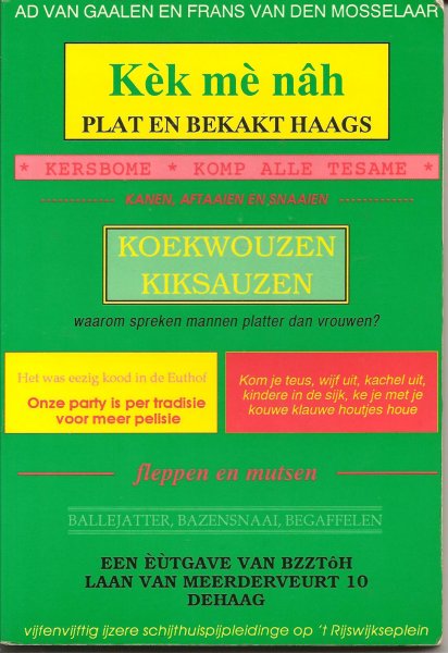 Gaalen en Frans van den Mosselaar - tekeningen van Jeroen van Kessel, Ad van - Kèk mè nâh ... : plat en bekakt Haags