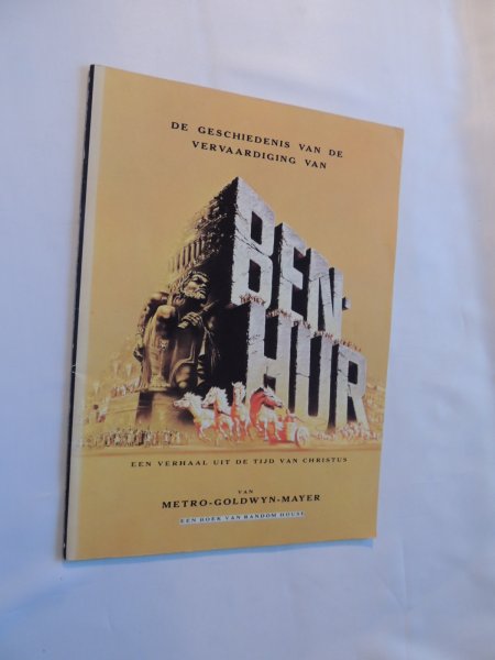 Freiman, Ray. (samenst.) Wallace, Lew. Metro Goldwyn Mayer. William Wyler - DE GESCHIEDENIS VAN DE VERVAARDIGING VAN BEN HUR een verhaal uit de tijd van christus
