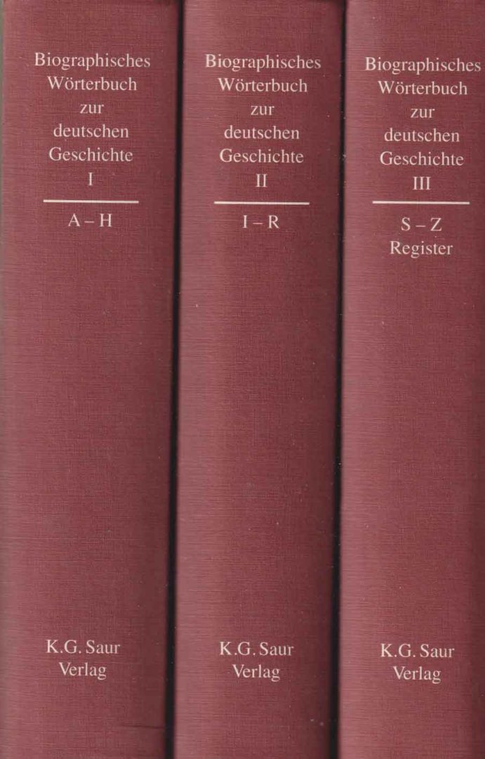  - Biographisches Worterbuch zur deutschen Geschichte. Begrundet von H. Rossler und G. Franz. Zweite, vollig neubearbeitete und stark erweiterte Auflage bearbeitet von K. Bosl, G. Franz, H.H. Hofmann