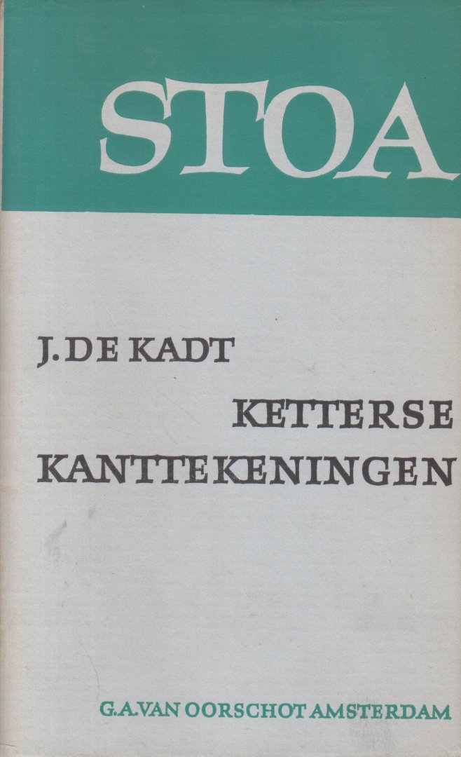 Kadt  (30 July 1897, Oss - 16 April 1988, Santpoort), Jacques de - Ketterse kanttekeningen