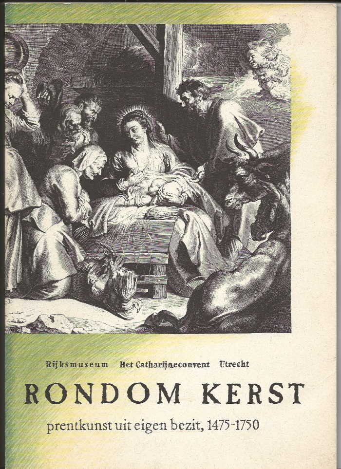 Wüstefeld, W.C.M., N.H. Koers,M.L. Caron - Rondom Kerst / prentkunst uit eigen bezit, 1475-1750