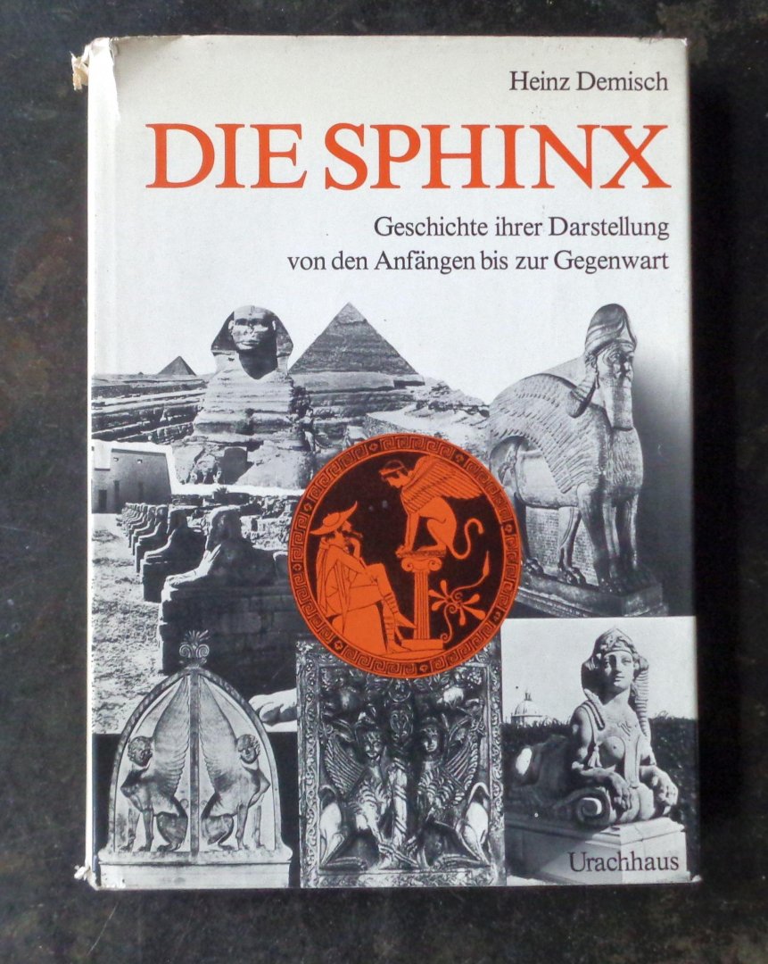DEMISCH, H. - Die Sphinx. Geschichte ihrer Darstellung von den Anfängen bis zur Gegenwart.