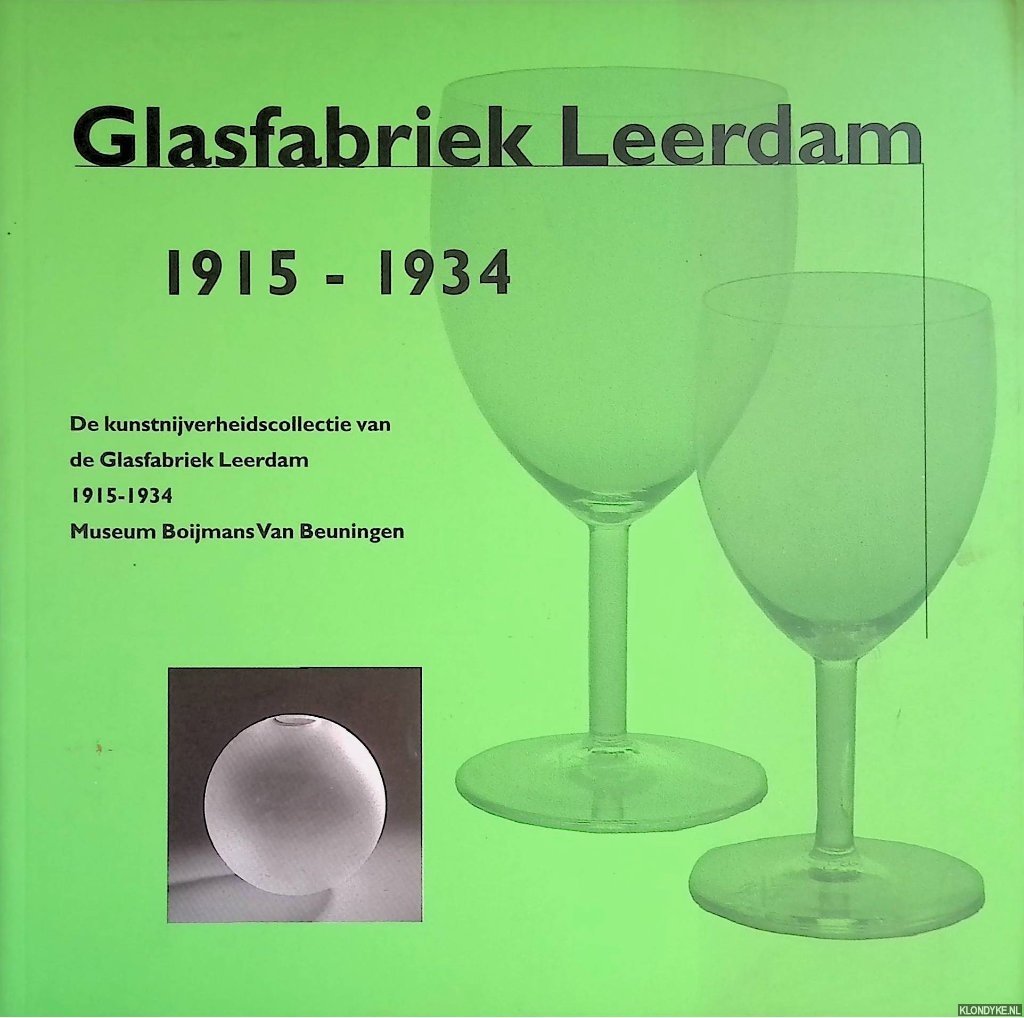 Duits, Timo te - Glasfabriek Leerdam 1915-1934. De kunstnijverheidscollectie van de Glasfabriek Leerdam 1915-1934 Museum Boijmans Van Beuningen