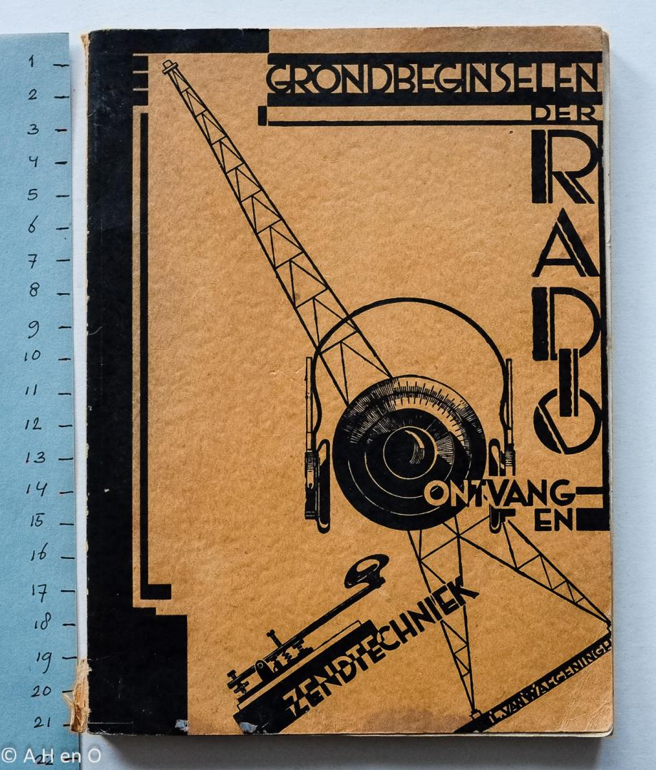 Waegeningh, L. van - Grondbeginselen der radio-ontvang- en zendtechniek - beknopt overzicht voor radio-amateurs en luisteraars, tevens leidraad voor adspirant radiotelegrafisten en -technici