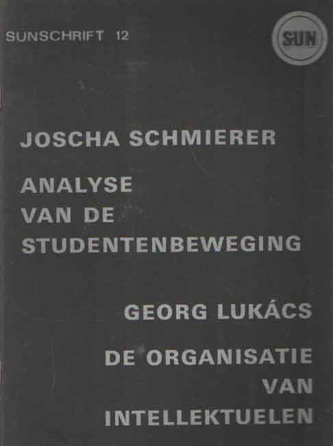 Schmierer, Joscha & Georg Lukacs - Analyse van de studentenbeweging / De organisatie van intellektuelen