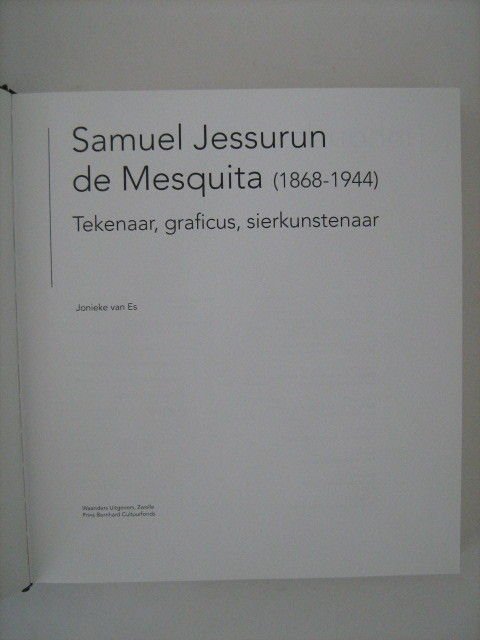Es, Jonieke van - Samuel Jessurun de Mesquita (1868 - 1944) Tekenaar, graficus, sierkunstenaar