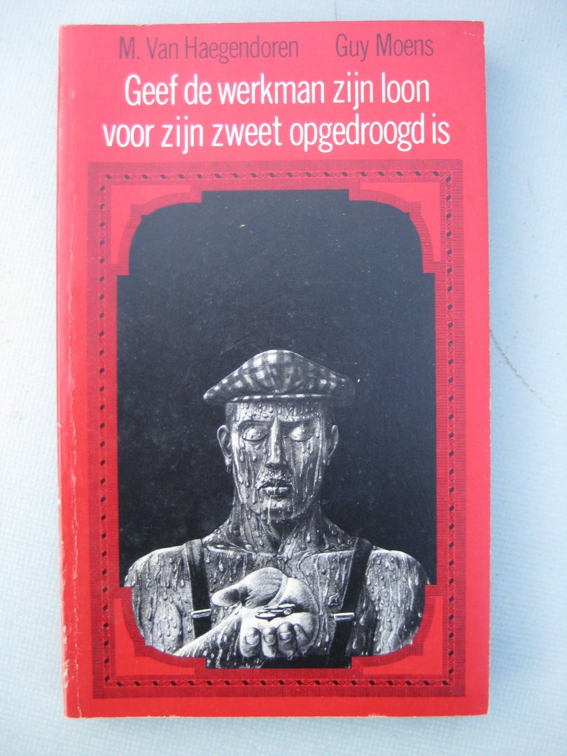 Haegendoren, Mieke Van - en Moens, Guy - Geef de werkman zijn loon voor zijn zweet opgedroogd is. Handleiding voor de A.B.V.V.- militant.