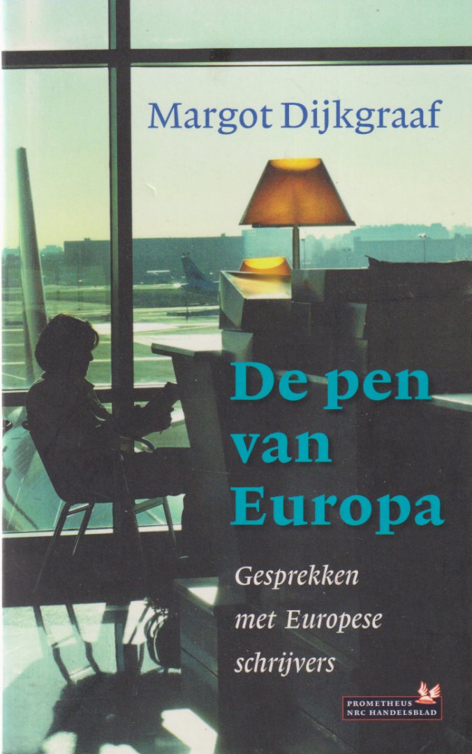Dijkgraaf, Margot - De pen van Europa. Gesprekken met Europese schrijvers