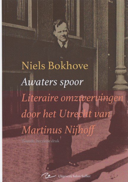 Bokhove, Niels - Awaters spoor. Literaire omzwervingen door het Utrecht van Martinus Nijhoff.