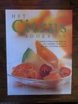 Het Citrus Kookboek - Ontdek de frisse, pittige smaak van deze veelzijdige vruchten, met meer dan 150 heerlijke gerechten