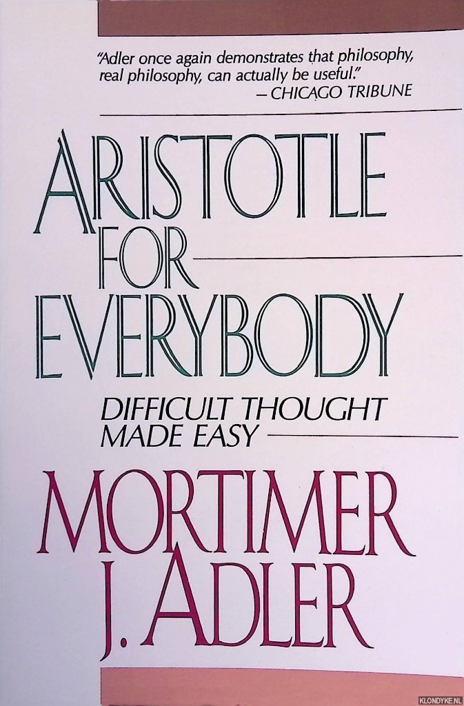 Adler, Mortimer J. - Aristotle for Everybody: Difficult Thought Made Easy
