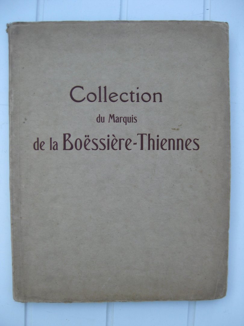  - Catalogue des tableaux anciens...provenant de la collection du Marquis de la Boëssière-Thiennes.