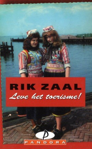 Rik Zaal - Leve het toerisme! Vrolijke reisverhalen