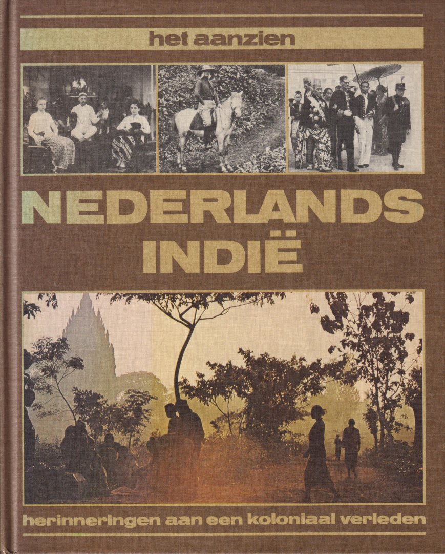 Naeff, Frans (samenstelling en tekst) - Het aanzien Nederlands Indië - Herinneringen aan een koloniaal verleden