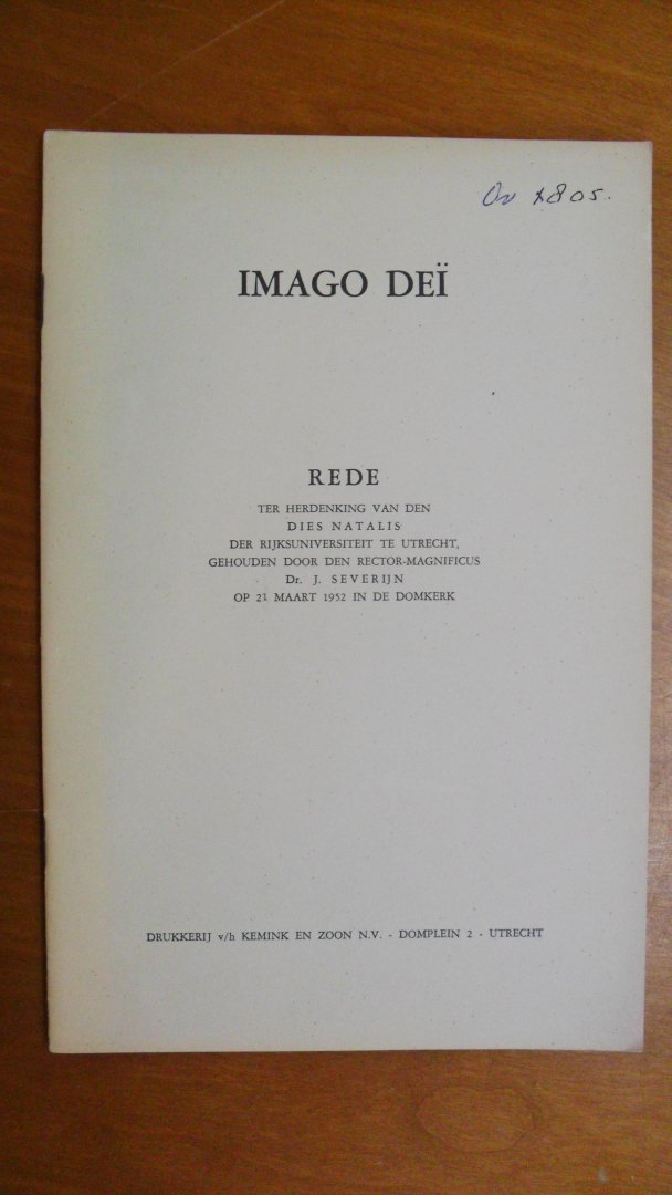 Severijn Dr. J. - Imago Dei ~ REDE ter herdenking van den DIES NATALIS der Rijksuniversiteit te Utrecht, gehouden door de Rector-Magnificus Dr. J. Severijn op 21 maart 1952 in de Domkerk