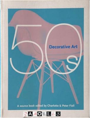 harlotte Fiell, Peter Fiell - Decorative Art 50s. A source book