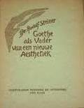 Steiner, Rudolf - Goethe als vader van een nieuwe aesthetiek. Voordracht gehouden in de Goethe-vereniging te Wenen op 9 november 1888