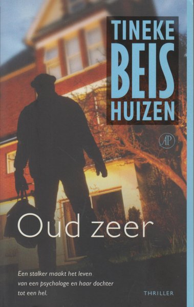 Beishuizen, Tineke - Oud zeer - Thriller - Een stalker maakt het leven van een psychologe en haar dochter tot een hel