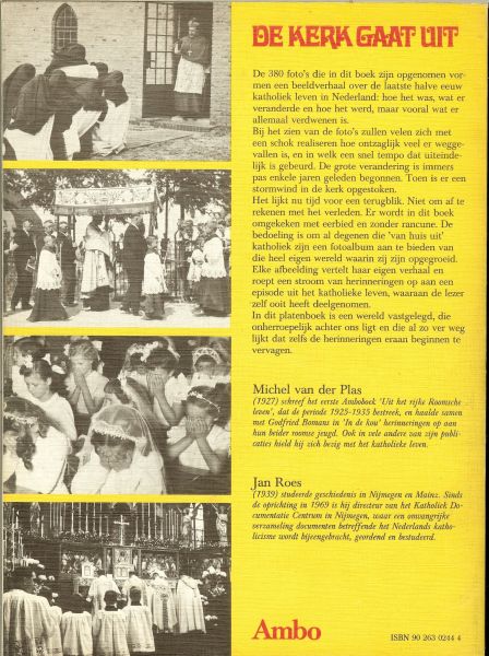 Plas, Michel van der en Jan Roes .. Omslagontwerp : Harm Meyer  Illustraties Johan van Eerd - De kerk gaat uit. Familiealbum van een halve eeuw katholiek leven in Nederland. van Kakschooltje tot Titus Brandsma