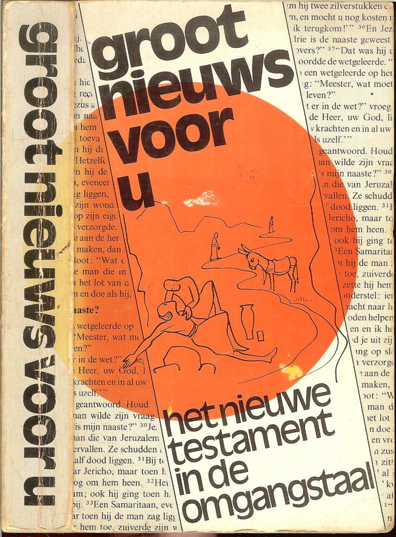 Jaake A.W.G.   Vertaler en Begeleidings commissie K. Fens en  Drs. G. Luttikhuizen met Prof Dr. R. Schippers - Groot nieuws voor U Het nieuwe testament in de omgangstaal
