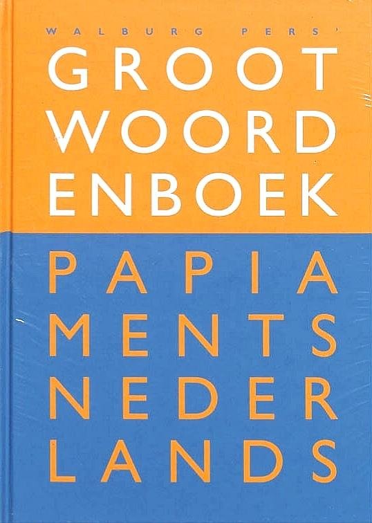 Putte , Dr. Florimon  van . & Drs. Igma van Putte - De Windt . - Groot Woordenboek Papiaments - Nederlands . Dikshonario Papiamento - Hulandes