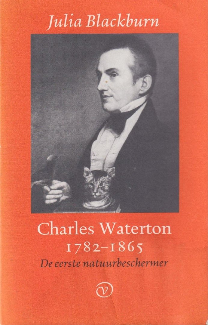 Blackburn, Julia - Charles Waterton, 1782-1865: De eerste natuurbeschermer