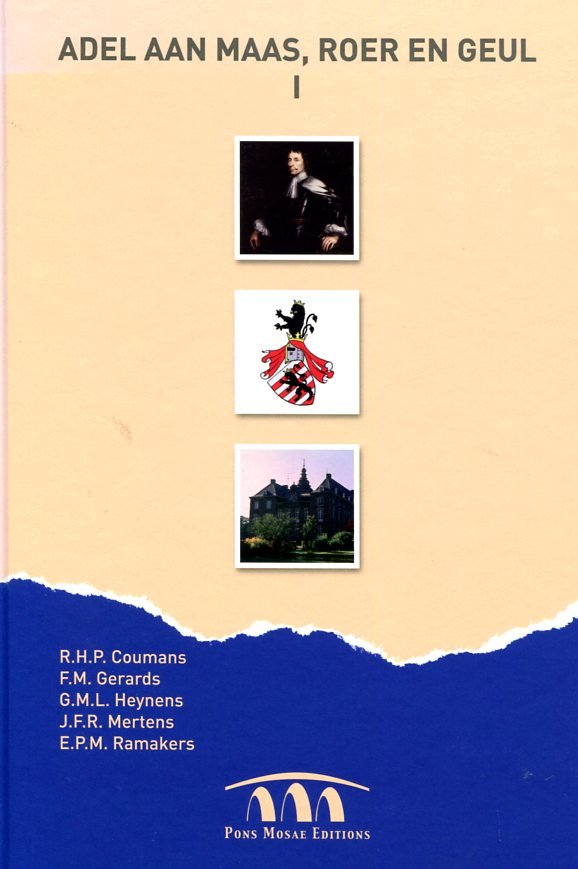 Coumans, RHP; Gerards FM; Heynens GML; Mertens JFR; Ramakers EPM - Adel / aan Maas, Roer en Geul 1, studies over de adelsgeschiedenis van Limburg