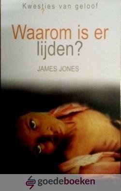 Jones, James - Waarom is er lijden?