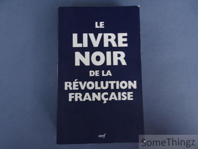Escande, Renaud (Dir.) - Le livre noir de la Révolution française.