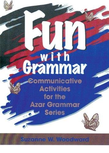 Woodward, Suzanne W. - Fun with Grammar - Communicative Activities for the Azar Grammar Series