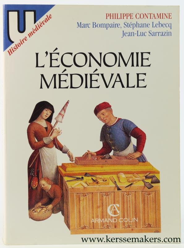 Contamine, Philippe / Marc Bompaire / Stephane Lebecq / Jean-Luc Sarrazin. - L'Economie Medievale.
